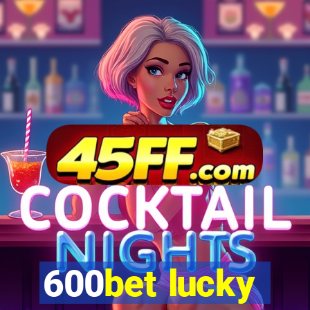 600bet lucky
